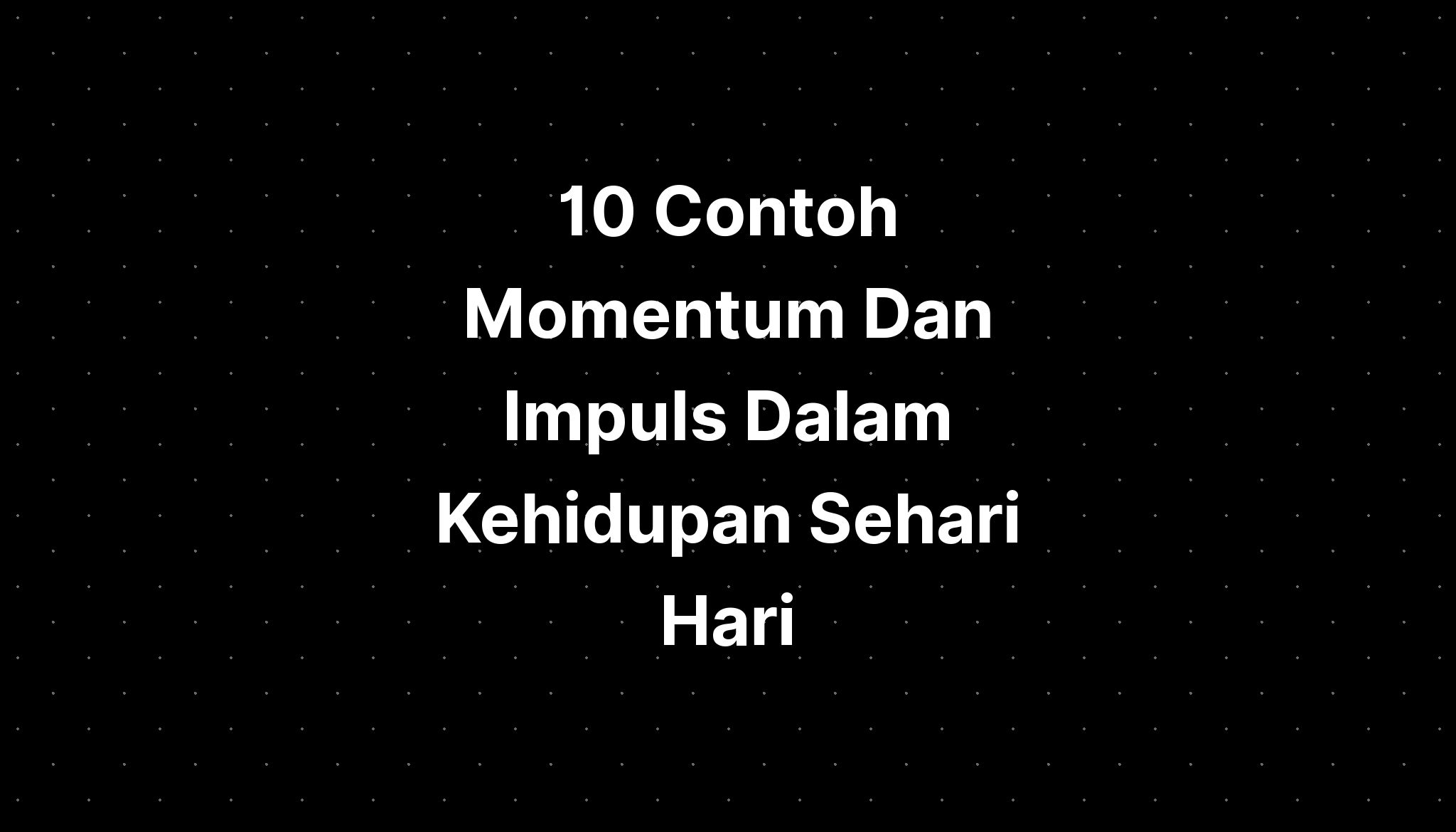 10 Contoh Momentum Dan Impuls Dalam Kehidupan Sehari Hari - IMAGESEE